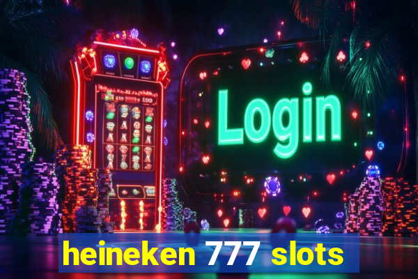 heineken 777 slots